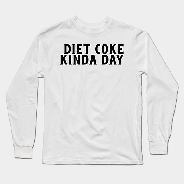 Diet Coke Kinda Day Long Sleeve T-Shirt by nextneveldesign